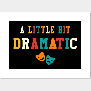 A Little Bit Dramatic Funny Theatre Gifts Drama Theater Posters and Art